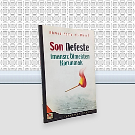 Son Nefeste İmansız Ölmekten Korkmak