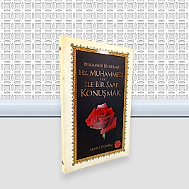 Peygamber Efendimiz Hz. Muhammed (s.a.v.) İle Bir Saat Konuşmak